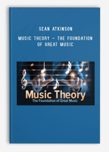 Sean Atkinson – Music Theory – The Foundation of Great Music