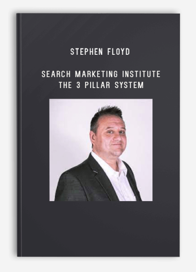 Stephen Floyd – Search Marketing Institute – The 3 Pillar System