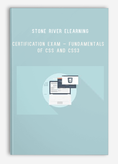 Stone River eLearning – Certification Exam – Fundamentals of CSS and CSS3