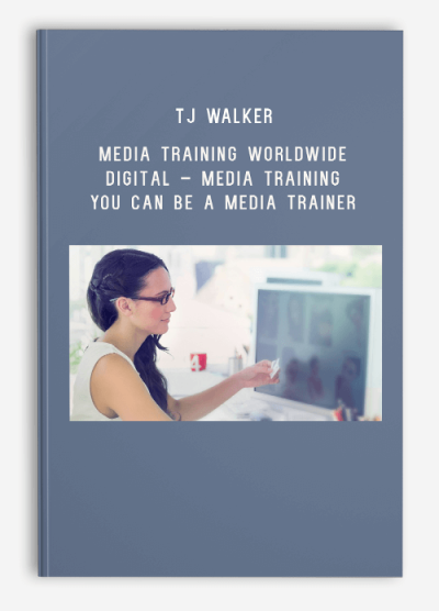 TJ Walker & Media Training Worldwide Digital – Media Training – You Can Be a Media Trainer