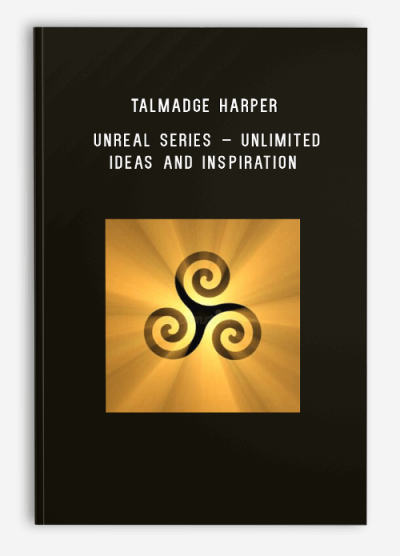 Talmadge Harper – Unreal Series – Unlimited Ideas and Inspiration