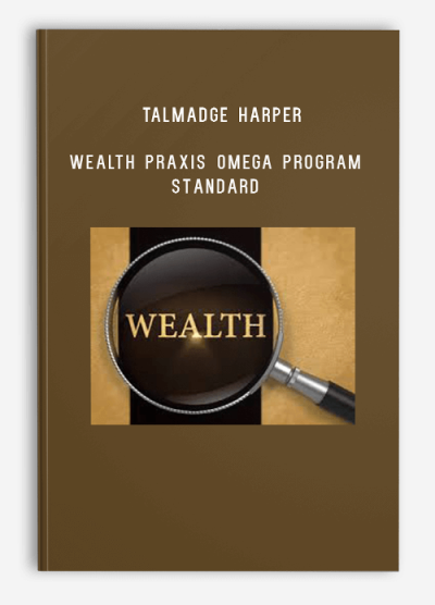 Talmadge Harper – Wealth Praxis Omega Program Standard