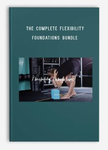 The Complete Flexibility Foundations Bundle