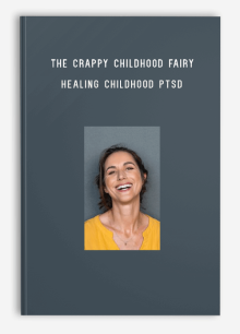 The Crappy Childhood Fairy – Healing Childhood PTSD