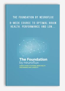 The Foundation by Neuroflux 8-week Course to Optimal Brain Health, Performance and Lon…