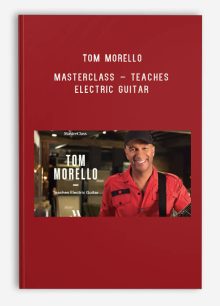 Tom Morello – MasterClass – Teaches Electric Guitar