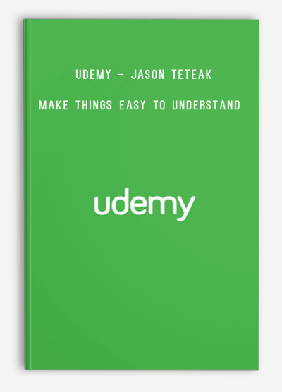 Udemy - Jason Teteak – Make Things Easy To Understand