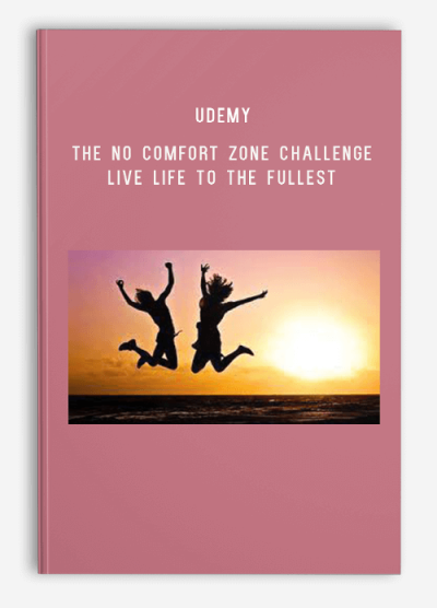 Udemy – The no comfort zone challenge live life to the fullest