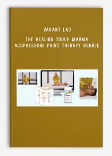 Vasant Lad – The Healing Touch Marma Acupressure Point Therapy Bundle