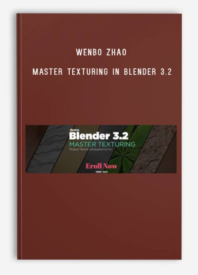 Wenbo Zhao – Master Texturing in Blender 3.2 (Product Texture Introduction to Pro)