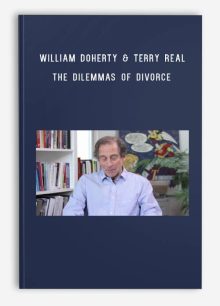 William Doherty & Terry Real & Tammy Nelson and more! – The Dilemmas of Divorce – NAFHCOTB