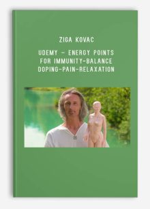 Ziga Kovac – Udemy – ENERGY POINTS FOR IMMUNITY-BALANCE-DOPING-PAIN-RELAXATION