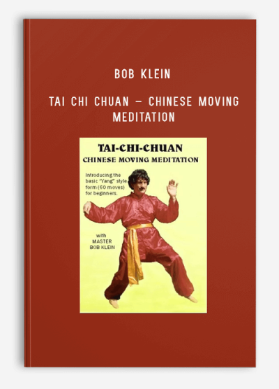 BOB KLEIN – TAI CHI CHUAN – CHINESE MOVING MEDITATION