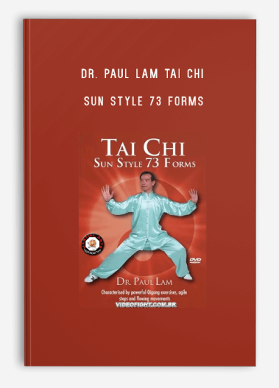 DR. PAUL LAM TAI CHI – SUN STYLE 73 FORMS