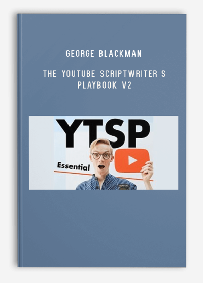 George Blackman – The YouTube Scriptwriter s Playbook V2