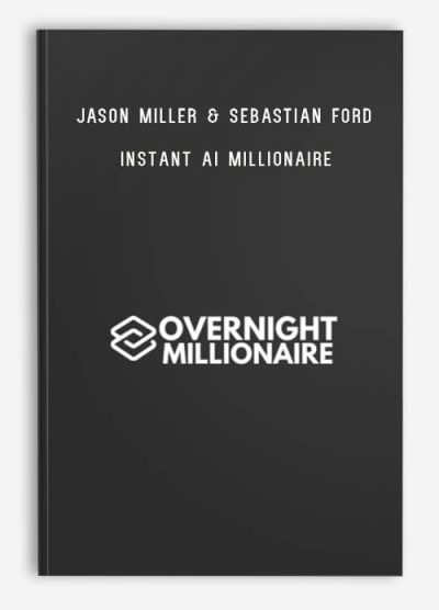 Jason Miller & Sebastian Ford – Instant Ai Millionaire