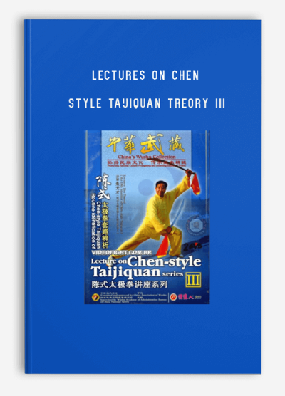 LECTURES ON CHEN STYLE TAIJIQUAN TREORY III