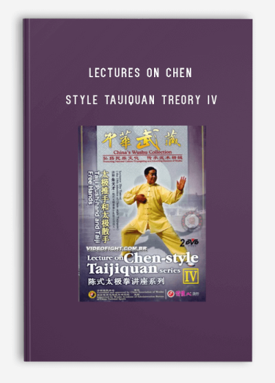 LECTURES ON CHEN STYLE TAIJIQUAN TREORY IV