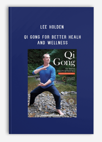 LEE HOLDEN – QI GONG FOR BETTER HEALH AND WELLNESS