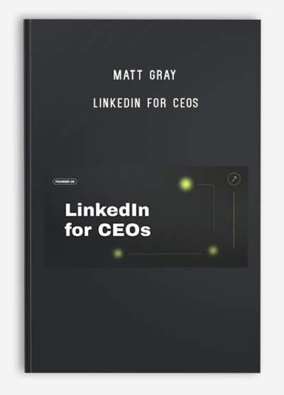 Matt Gray – LinkedIn for CEOs