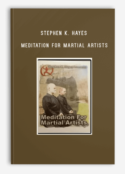 STEPHEN K. HAYES – MEDITATION FOR MARTIAL ARTISTS