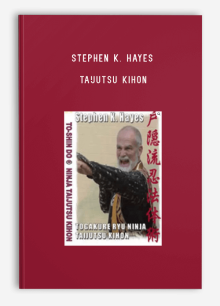 STEPHEN K. HAYES – TAIJUTSU KIHON