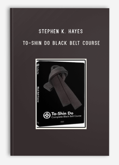 STEPHEN K. HAYES – TO-SHIN DO BLACK BELT COURSE