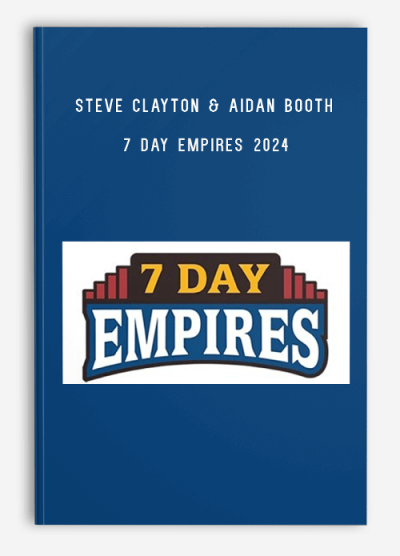 Steve Clayton & Aidan Booth – 7 Day Empires 2024