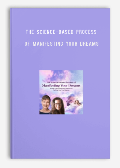 The Science-Based Process of Manifesting Your Dreams