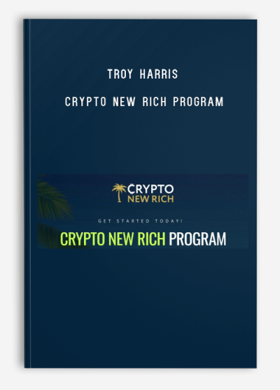 Troy Harris – Crypto New Rich Program