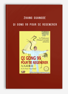 ZHANG GUANGDE QI GONG 99 POUR SE REGENERER